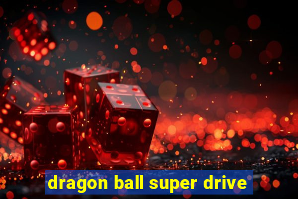 dragon ball super drive